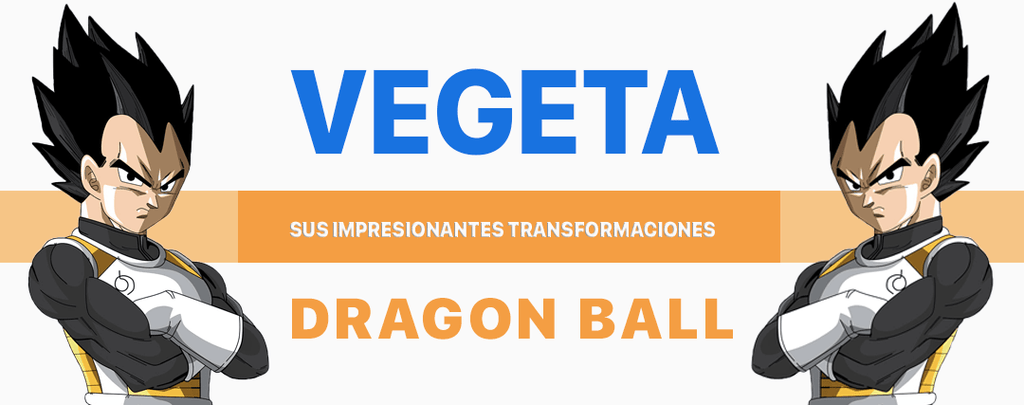 Dragon Ball : Las Transformaciones de Vegeta